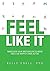 Feel Like It: Makeover Your...