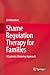Shame Regulation Therapy for Families by Uri Weinblatt Shame Regulation Therapy for Families by Uri Weinblatt
