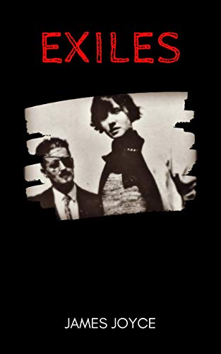 Exiles (Annotated, Modern Edition): A Play in Three Acts