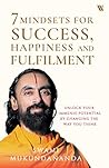 7 Mindsets for Success, Happiness and Fulfilment by Swami Mukundananda