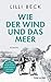Wie der Wind und das Meer: Roman