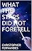 WHAT THE STARS DID NOT FORE...