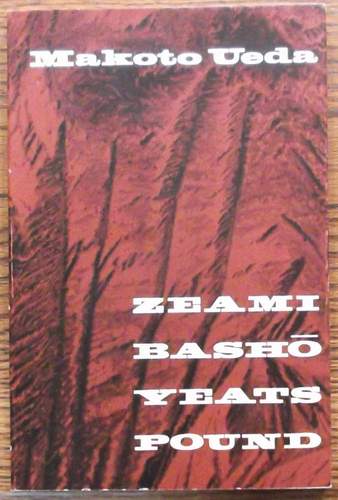 Zeami, Basho, Yeats, Pound: A Study in Japanese and English Poetics (Studies in General and Comparative Literature)