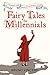 Fairy Tales for Millennials: 12 Problematic Stories Retold for the Modern World