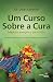 Um Curso Sobre a Cura: Medi...