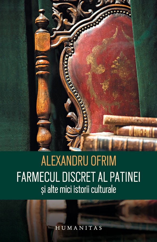 Farmecul discret al patinei și alte mici istorii culturale (Paperback)