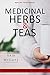 MEDICINAL HERBS & TEAS: THE...