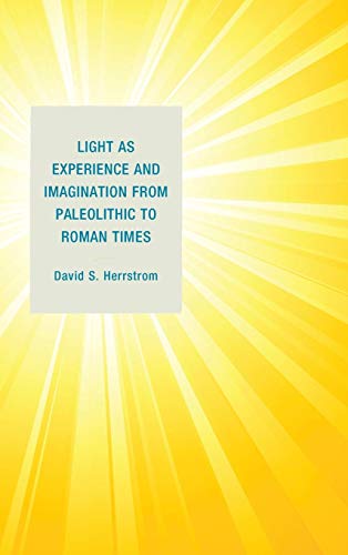 Light as Experience and Imagination from Paleolithic to Roman Times (Hardcover)