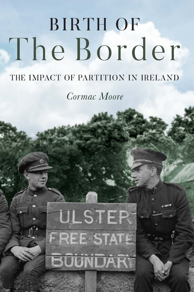 Birth of the Border: The Impact of Partition in Ireland (Paperback)
