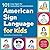 American Sign Language for Kids: 101 Easy Signs for Nonverbal Communication