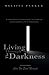 Living Through The Darkness: A Firefighter/Paramedic's Story of Overcoming Life's Tragedies
