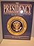 The Presidency, a history o...
