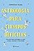 Astrología para tiempos difíciles