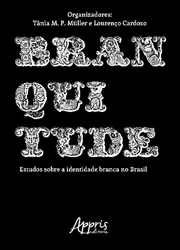 Branquitude: Estudos Sobre a Identidade Branca no Brasil (Paperback)