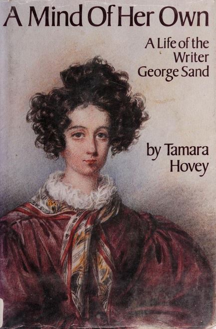 A Mind of Her Own: A Life of the Writer George Sand (Hardcover)