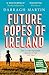 Future Popes of Ireland by Darragh Martin