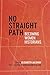 No Straight Path: Becoming ...