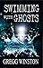 Swimming with Ghosts