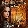 Pathfinder's Way by T.A. White
