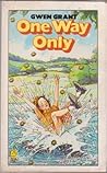 One Way Only by Gwen Grant