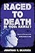 Raced to Death in 1920s Hawai i: Injustice and Revenge in the Fukunaga Case (Asian American Experience)