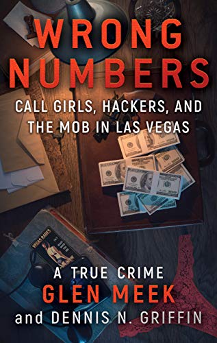 WRONG NUMBERS: Call Girls, Hackers, And The Mob In Las Vegas (Kindle Edition)