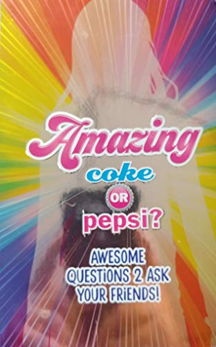 Amazing - Awesome Questions 2 Ask Your Friends! - Coke or Pepsi? (Paperback)