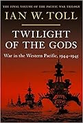 Twilight of the Gods: War in the Western Pacific, 1944-1945 
