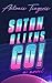 Satan, Aliens, Go!: A novel...