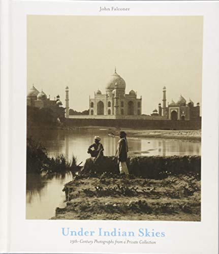 Under Indian Skies: 19th-Century Photographs from a Private Collection (Hardcover)