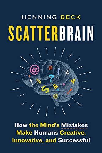 Scatterbrain: How the Mind's Mistakes Make Humans Creative, Innovative and Successful (Hardcover)