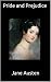 Pride and Prejudice by Jane Austen Pride and Prejudice by Jane Austen