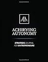 Achieving Autonomy: Strategic Journal For Entreprenuers Achieving Autonomy: Strategic Journal For Entreprenuers