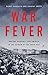 War Fever: Boston, Baseball, and America in the Shadow of the Great War