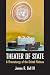Theater of State: A Dramatu...