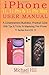 iPhone 11, 11 Pro & 11 Pro Max User Manual: A Comprehensive Illustrated, Practical Guide with Tips & Tricks to Mastering The iPhone 11 Series And iOS 13