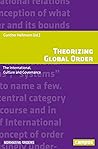 Theorizing Global Order: The International, Culture and Governance (Normative Orders, Volume 22) Theorizing Global Order: The International, Culture and Governance (Normative Orders, Volume 22)