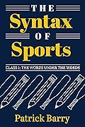 The Syntax of Sports, Class 1: The Words Under the Words