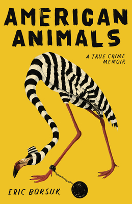 American Animals: A True Crime Memoir (Hardcover)