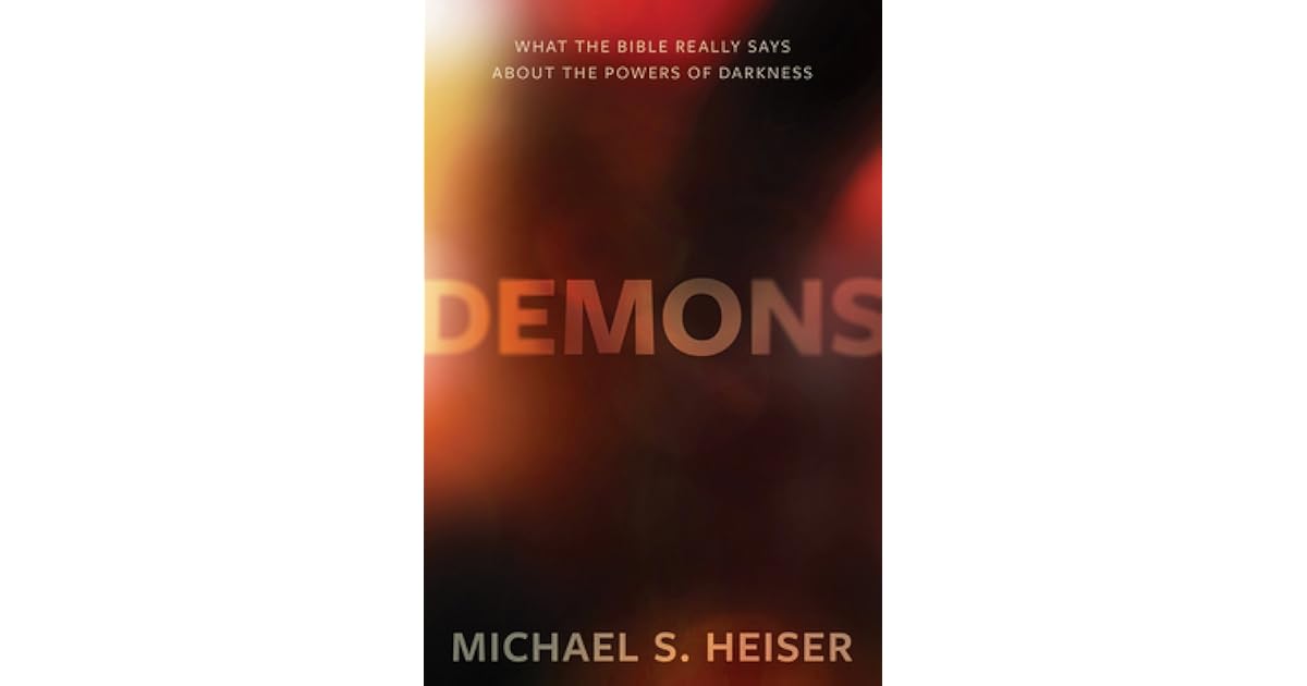 Demons: What the Bible Really Says about the Powers of Darkness by ...