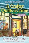 A Crafter Quilts a Crime by Holly Quinn