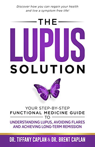 The Lupus Solution: Your Step-By-Step Functional Medicine Guide to Understanding Lupus, Avoiding Flares and Achieving Long-Term Remission (Kindle Edition)