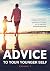 Advice To Your Younger Self...