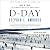 D-Day, June 6, 1944: The Battle for the Normandy Beaches