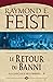 Le Retour du banni by Raymond E. Feist