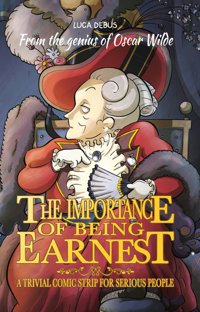 The Importance of Being Earnest: A Trivial Comic Strip for Serious People (Paperback)