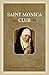 Saint Monica Club: How to Wait, Hope, and Pray for Your Fallen-Away Loved Ones