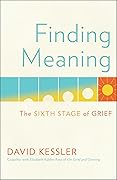 Finding Meaning: The Sixth Stage of Grief 