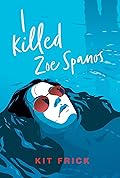 I Killed Zoe Spanos 