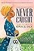 Never Caught, the Story of Ona Judge: George and Martha Washington's Courageous Slave Who Dared to Run Away; Young Readers Edition
